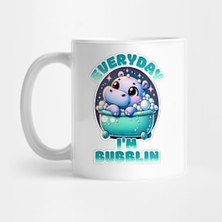 Every Day I'm Bubblin' - Hippo Bubble Bath Fun Mug